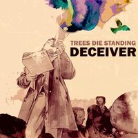 Trees Die Standing - Deceiver