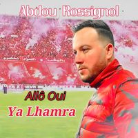 Abdou Rossignol - Allô Oui Ya Lhamra