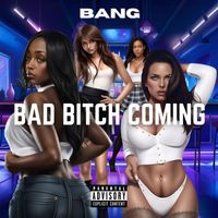 Bang - Bad Bitch Coming (Explicit)