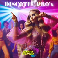 Disco Fever - Discoteca 80's Disco Fever