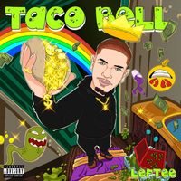 Leftee - Taco Bell (Explicit)