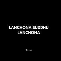Arun - Lanchona Suddhu Lanchona