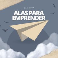 Julio Zelaya - Alas para Emprender