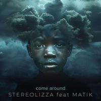 Stereolizza - Come Around (feat. Matik)