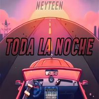 Neyteen - Toda La Noche (Explicit)