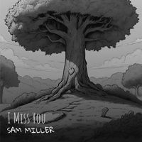 Sam Miller - I Miss You