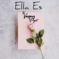 The Vasquez Project - Ella Es