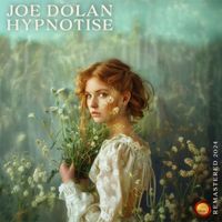 Joe Dolan - Hypnotise (Remastered 2024)