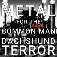Dachshund Terror - Metal for the Common Cave Man
