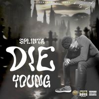 Splinta - Die Young (Explicit)