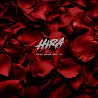 HIRA - I Don't Wanna Hurt You