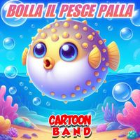 Cartoon Band - Bolla Il Pesce Palla