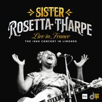 Sister Rosetta Tharpe - Live In France: The 1966 Concert in Limoges (Live)