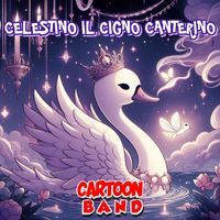 Cartoon Band - Celestino Il Cigno Canterino