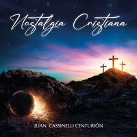 Juan Cassinelli Centurión - Nostalgia Cristiana