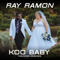 Ray Ramon - Koo Baby (Yence505 Remixes)