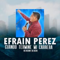 Efrain Perez - Cuando Termine Mi Carrera (Version Qeqchi)