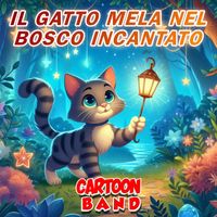 Cartoon Band - Il Gatto Mela Nel Bosco Incantato