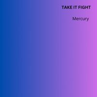 Mercury - Take It Fight