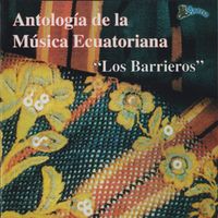 Los Barrieros - Antología de la Música Ecuatoriana
