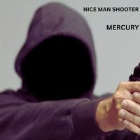Mercury - Nice Man Shooter