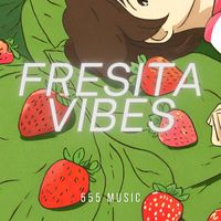 555 MUSIC - Fresita Vibes