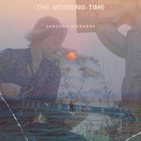Deborah Dicembre - The Morning Time