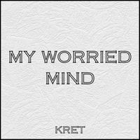Kret - My Worried Mind