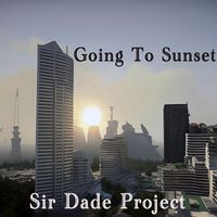 Sir Dade Project - Going to Sunset