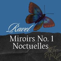 CAIGE - Ravel : Miroirs No. 1, 'Noctuelles'