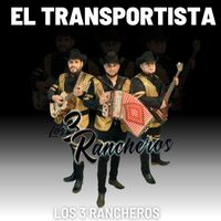 Los 3 Rancheros - El transportista