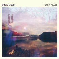 Solid Gold - Don't React
