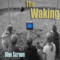 The Waking - Blue Screen (Explicit)