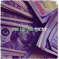 Lucky - Time 2 Get Paid