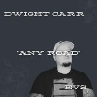 Dwight Carr - Any Road