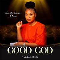 Apostle Ijeoma Okeke - Good God