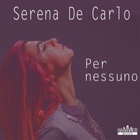 Serena De Carlo - Serena De Carlo - Per nessuno