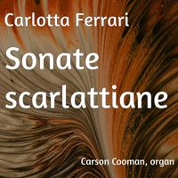 Carson Cooman - Carlotta Ferrari: Sonate scarlattiane