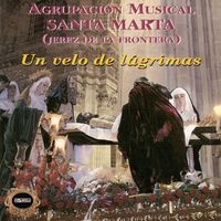 Agrupación Musical Santa Marta de Jerez de la Frontera - Un Velo de Lágrimas