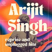 Arijit Singh - Arijit Singh - Reprise and Unplugged Hits