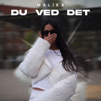 Malika - DU VED DET