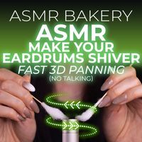 ASMR Bakery - ASMR Make Your Eardrums Shiver, Fast 3D Panning (No Talking)