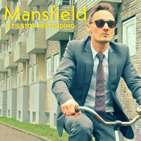 Mansfield - Let's Stop Pretending