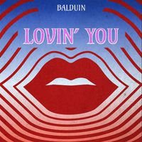 Balduin - Lovin' You (Edits)