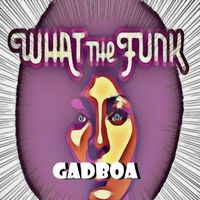 Gadboa - What The Funk