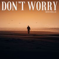 Michelle - Don't Worry