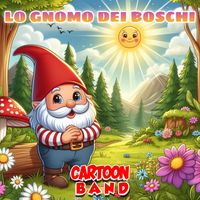 Cartoon Band - Lo Gnomo Dei Boschi