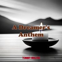 Tommy Walter - A Dreamer's Anthem
