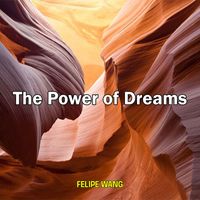 Felipe Wang - The Power of Dreams