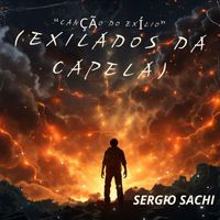 Sergio Sachi - Canção do Exílio (Exilados da Capela)